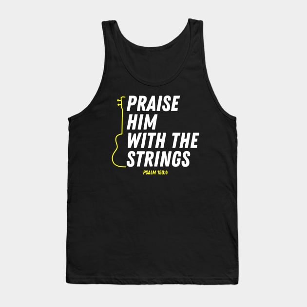 Psalm 150:4 Praise Him With The Strings Bible Verse Christian Quote Tank Top by Art-Jiyuu